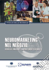 Neuromarketing nel negozio. Cervello, emozioni e comportamenti di acquisto libro di Gallucci Francesco; Garofalo C.; Fulvio Fabio