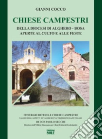 Chiese Campestri della Diocesi di Alghero-Bosa. Aperte al culto e alle feste. Ediz. illustrata. Con Segnalibro libro di Cocco Gianni; Secchi Paolo