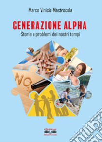 GENERAZIONE ALPHA libro di MASTROCOLA MARCO VINICIO  