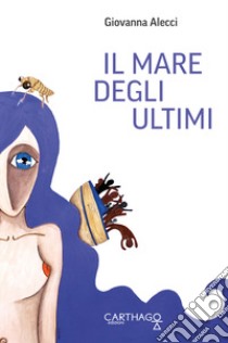 Il mare degli ultimi libro di Alecci Giovanna