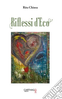 Riflessi d'eco libro di Chiusa Rita