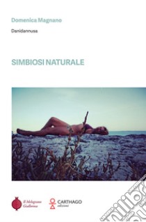 Simbiosi naturale libro di Magnano Domenica