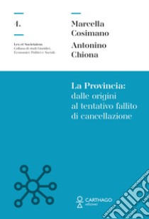 La Provincia dalle origini al tentativo fallito di cancellazione libro di Cosimano Marcella; Chiona Antonino