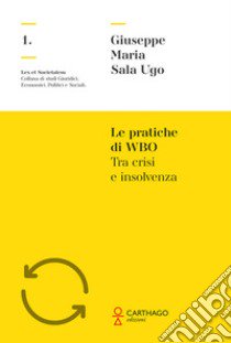 Le pratiche di WBO tra crisi e insolvenza libro di Sala Ugo Giuseppe Maria