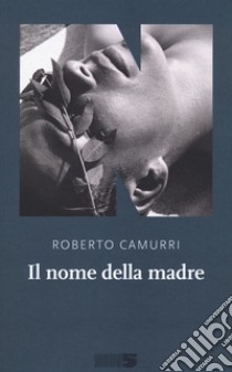 Il nome della madre libro di Camurri Roberto