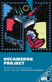 Decameron project. Ventinove nuovi racconti della pandemia selezionati dagli editor del New York Times libro