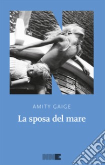 La sposa del mare libro di Gaige Amity