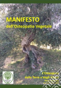 Manifesto dell'osteopatia vegetale. L'osteopata della terra e degli alberi libro di Zavarella Paolo