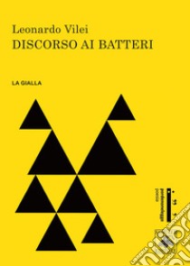 Discorso ai batteri libro di Vilei Leonardo