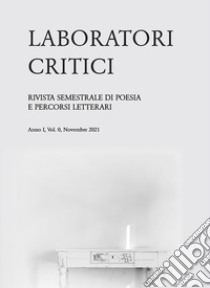 Laboratori critici. Rivista semestrale di poesia e percorsi letterari (2021). Vol. 0: Le risorse del silenzio libro di Bianchi M. (cur.)