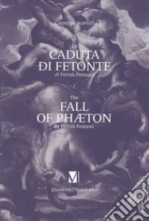 La caduta di Fetonte di Ferraù Fenzoni-The fall of Phaeton by Ferraù Fenzoni.. Ediz. illustrata libro di Scavizzi Giuseppe; Drascek M. (cur.)