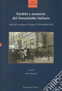 Eredità e memorie del Sessantotto italiano. Atti del Convegno (Perugia, 25-26 ottobre 2018) libro di Marinelli V. (cur.)