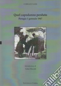 Quel capodanno perduto. Perugia 1 gennaio 1947 libro di Sassi Corrado