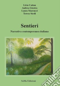 Sentieri. Narrativa contemporanea italiana. Nuova ediz. libro di Cattan Livia; Giostra Andrea; Marcucci Laura