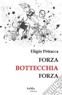 Forza Bottecchia forza libro di Petracca Eligio