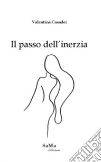 Il passo dell'inerzia. Nuova ediz. libro di Casadei Valentina