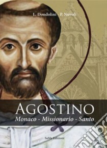 Agostino. Monaco, missionario, santo libro di Dondolini Laura; Nuvoli Pierina