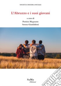 L'Abruzzo e i suoi giovani libro di Magnante P. (cur.); Gianfaldoni S. (cur.)