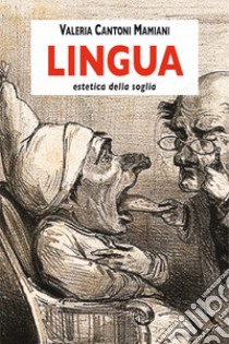 Lingua. Estetica della soglia libro di Cantoni Mamiani Valeria