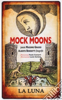 Mock moons. La luna. Ediz. a spirale libro di Grasso Massimo