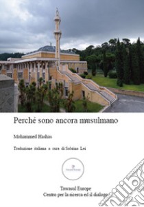 Perché sono ancora musulmano. Ediz. per la scuola libro di Hashas Muhammad