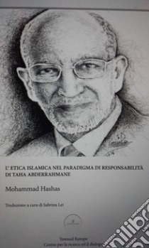 L'etica islamica nel paradigma di responsabilità di Taha Abderrahmane libro di Hashas Muhammad