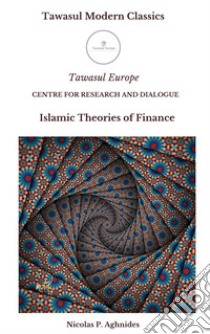 Islamic theories of finance libro di Aghnides Nicolas