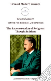 La ricostruzione del pensiero religioso nell'islam. Ediz. inglese libro di Iqbal Muhammad