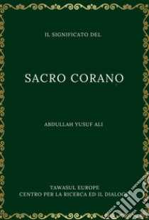 Il significato del sacro Corano libro di Yusuf Ali Abdullah