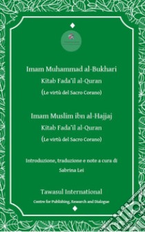 Il libro delle virtù del Corano (Sahih Bukhari e Sahih Muslim). Kitab Fada 'il al-Quran libro di Al-Bukhari Muhammad B.