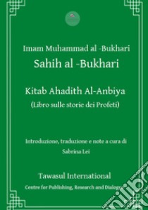 Kitab Ahadith Al-Anbiya. Il libro sulle storie dei profeti libro di Al-Bukhari Muhammad B.