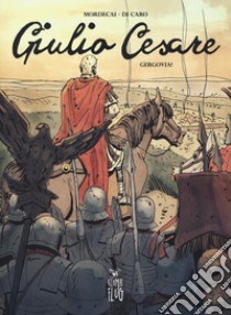 Giulio Cesare. Vol. 1: Gergovia! libro di Mordecai