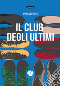 Il club degli ultimi libro di Ales Gianluca