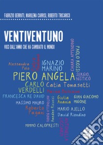 VentiVentuno. Voci dall'anno che ha cambiato il mondo libro di Berruti Fabrizio; Carrisi Marilena; Tricarico Roberto