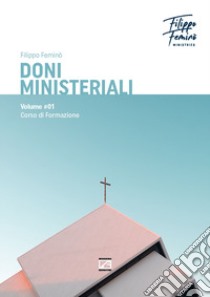 Doni ministeriali. Vol. 1: Corso di formazione libro di Feminò Filippo