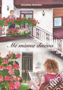 Mé màma diséva libro di Brentan Annalisa