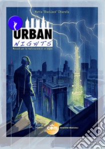 Urban nights. Manuale per la realizzazione di un sogno libro di Chiarella «BlackJack» Mattia