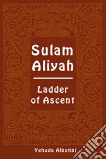 Sulam Aliyah. Ladder of ascent. Ediz. ebraica e inglese libro di Albotini Yehudah; Del Tin F. (cur.)