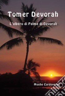 Tomer Devorah. L'albero di palme di Devorah. Ediz. ebraica e italiana libro di Cordovéro Moïse; Del Tin F. (cur.)