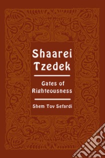 Shaarei Tzedek. Gates of righteousness libro di De Leon Moses; Del Tin F. (cur.)