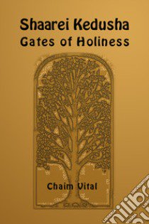 Shaarei Kedusha. Gates of holiness. Ediz. ebraica e inglese libro di Vital Chaim ben Joseph; Del Tin F. (cur.)