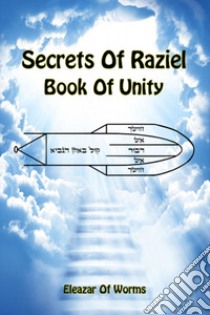 Sodei Razaya: Sefer Ha-Yichud. Secrets of Raziel: book of unity. Ediz. inglese e ebraica libro di Eleazar ben Yehudah da Worms; Del Tin F. (cur.)