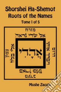 Shorshei Ha-Shemot. Roots of the names. Ediz. inglese e ebraico. Vol. 1 libro di Zacuto Mose ben Mordecai; Del Tin F. (cur.)