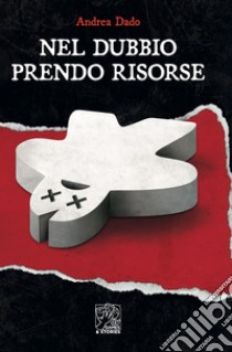 Nel dubbio prendo risorse libro di Dado Andrea