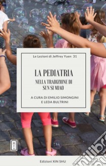 La pediatria nella tradizione di Sun Si Miao libro di Simongini Emilio; Bultrini Leda