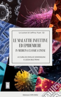 Le malattie infettive ed epidemiche in medicina classica cinese libro di Simongini Emilio; Bultrini Leda