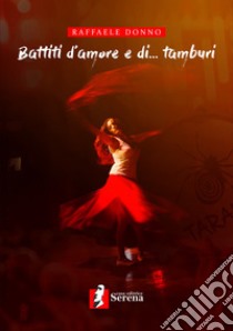 Battiti d'amore e di... tamburi libro di Donno Raffaele