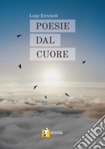 Poesie dal cuore libro di Errichelli Luigi