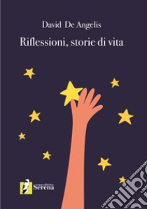 Riflessioni, storie di vita libro di De Angelis David