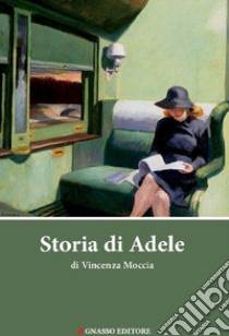 Storia di Adele libro di Moccia Vincenza